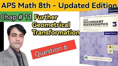 Exercise 11A Question 6 II APS Maths 8th II New Secondary Math Book 3 II Geometrical Transformations