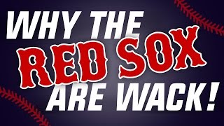 Why The Red Sox Are Wack!