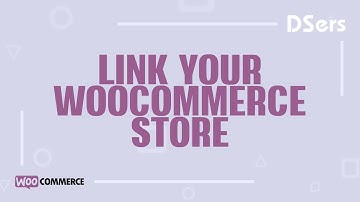 Link your WooCommerce store - Tutorial WooCommerce - DSers