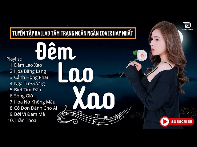 ĐÊM LAO XAO - SÓNG GIÓ ♫ Tuyển Tập 30 Ca Khúc Ngân Ngân COVER Triệu View Gây Bão Các Bảng Xếp Hạng class=