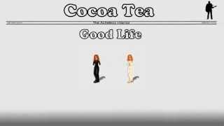 Cocoa Tea - Good Life