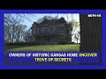 Owners of historic kansas home uncover trove of secrets