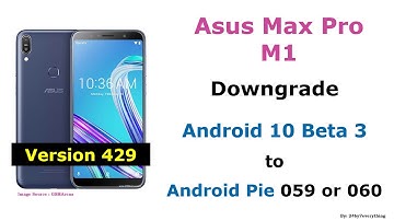 Asus Zenfone Max Pro M1 | Downgrade Official Android 10 Beta 3 Version 429 to Android Pie 059 or 060
