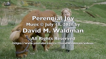 Perennial Joy, Music © July 18, 2021 by David M. Waldman, All Rights Reserved
