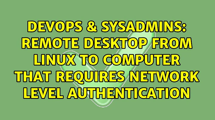 Remote Desktop from Linux to Computer that Requires Network Level Authentication