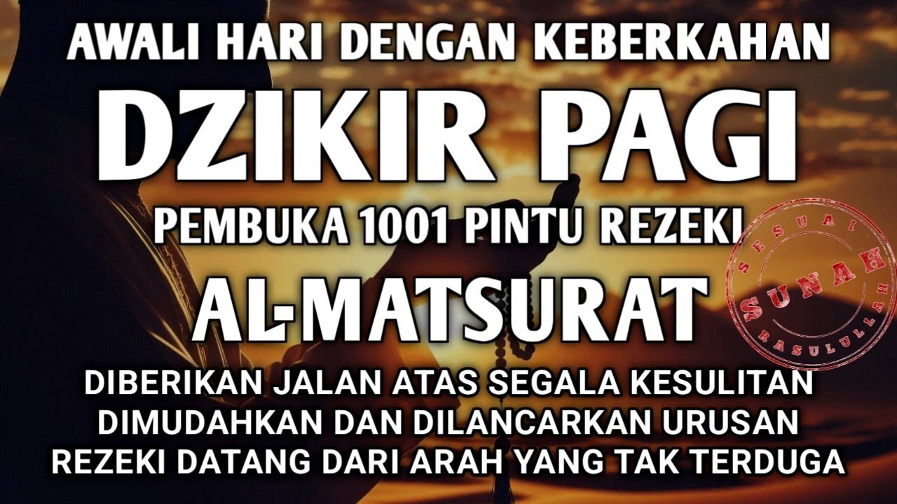DZIKIR PEMBUKA REZEKI AL-MATSURAT PAGI ALLAH LANCARKAN DAN MUDAHKAN ...