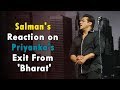 This is how salman responds to priyankas exit from bharat   abp news