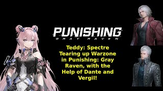 Punishing: Gray Raven - Teddy Spectre Decimating Warzone with Dante and Vergil
