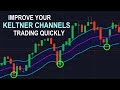 Improve Your Keltner Channels Trading Quickly