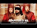 El Sultán | Capitulo 52 Completo