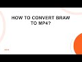 How To Convert BRAW To MP4