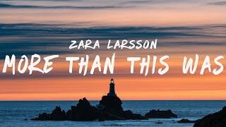 Zara Larsson - More Than This Was (Lyrics)