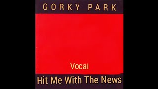 Gorky Park - Hit Me With The News  '1989' (Original Vocal, Оригинальный Вокал)