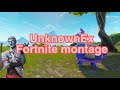 Unknownex fortnite montage