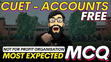 🔥 CUET ACCOUNTS ONE SHOT | NOT FOR PROFIT ORGANISATION | COMMERCE KING