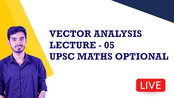Vector analysis 06 - UPSC Mathematics Optional
