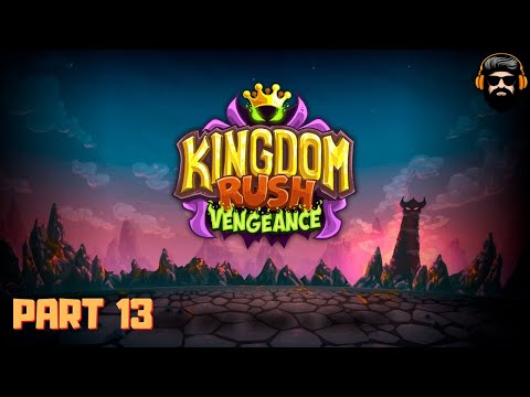 KINGDOM RUSH VENGEANCE Gameplay - Part 13 (no commentary) - YouTube