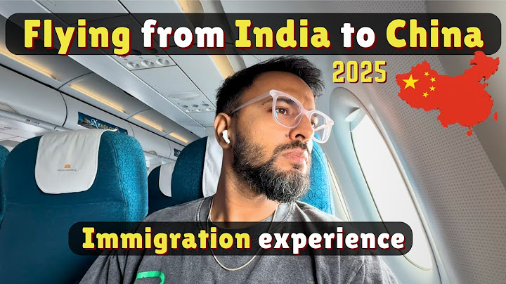 India 🇮🇳  to China 🇨🇳 | Flight and Immigration experience | May 2025 thumbnail