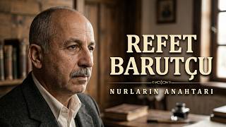 Üstadı Bu Kadar İyi Tanımamızın Mimarı Refet Barutçu Ağabeyin Hayat Hikayesi