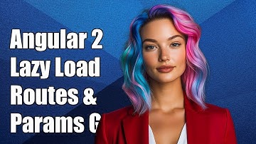 Angular 2 Lazy Loading Routes met parameters: een complete gids