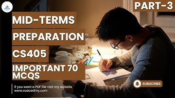 CS405 Mid Term 2025 | Part 3 | 100% Important Topics + MCQs | VU Mid Term Preparation | Vu Academy