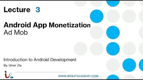 Intro to Android Development Lecture 3 (Android App Monetization)