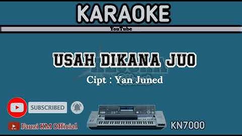 USAH DIKANA JUO Yan Juned Karaoke/lirik KN7000 Cipt : Yan Juned