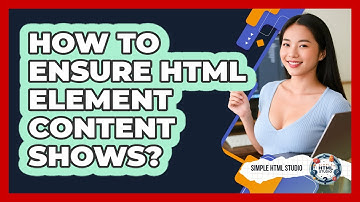 How To Ensure HTML Element Content Shows?