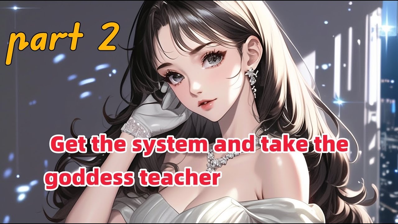 Get the system and take the goddess teacher part 2 - YouTube