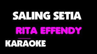 Rita Effendy - SALING SETIA. Karaoke.