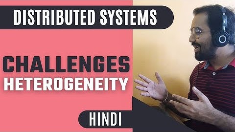 Challenges in Distributed Systems : Heterogeneity Explained in Hindi