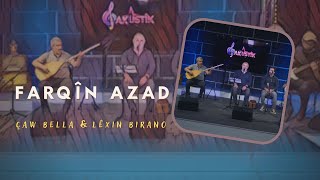 FARQÎN AZAD - Çaw Bella & Lêxin Birano | Akûstîk © 2022