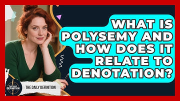 What Is Polysemy And How Does It Relate To Denotation? - The Daily Definition