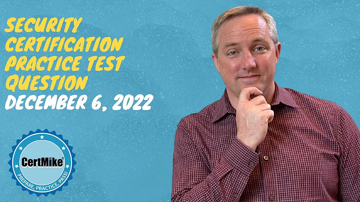 CertMike Practice Test Question 12/06/2022
