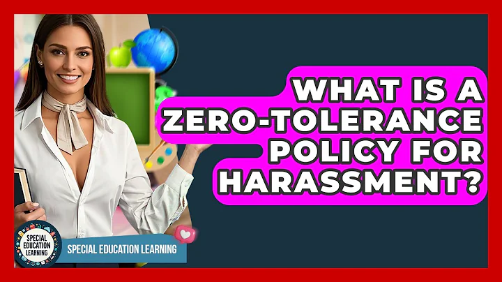 What Is A Zero-Tolerance Policy For Harassment? - Special Education Learning