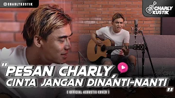 Charly Van Houten - Cinta Jangan Dinanti ( ST12 ) - (Official Acoustic Cover 58)