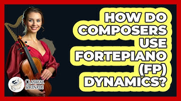 How Do Composers Use Fortepiano (fp) Dynamics?