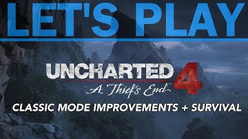 Uncharted 4 | Classic Mode Improvements & Survival