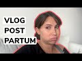 VLOG : mon post-partum - Partie 2