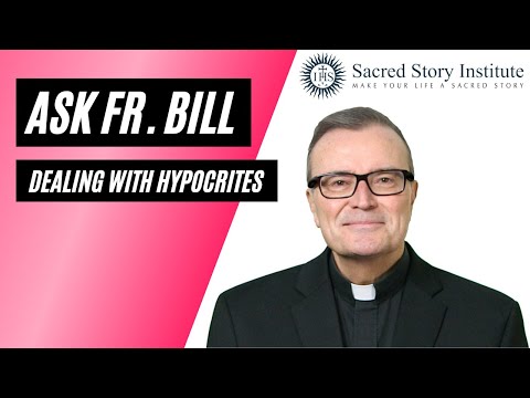 On Dealing With Hypocrites - Ask Fr. Bill #136
