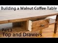 Building a Walnut Coffee Table - Top and Drawers (Part 3) Building a Walnut Coffee Table - Top and Drawers (Part 3)
