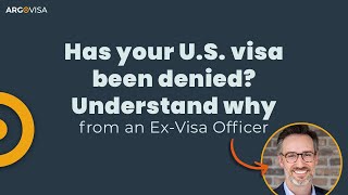Has your U.S. visa been denied? Understand why from an Ex-Visa Officer