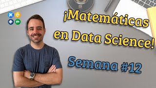 Matemáticas en DATA SCIENCE | Semana #12 Desafío Data Science by Desafio Data Science 2,990 views 1 year ago 9 minutes, 49 seconds