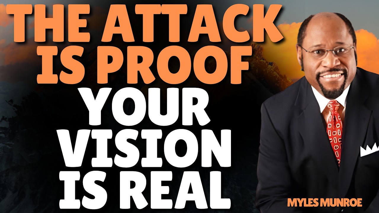 WHY THE ENEMY ATTACKS YOUR VISION — It’s Proof You’re Chosen | MYLES MUNROE