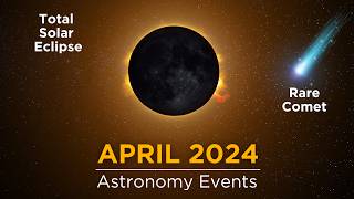 Don't Miss These Space Events in April 2024 | Total Solar Eclipse | Devil Comet |Lyrid Meteor Shower