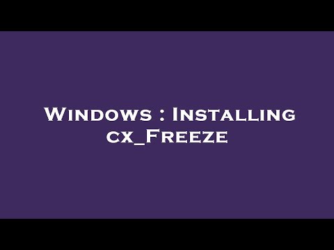 Windows : Installing cx_Freeze