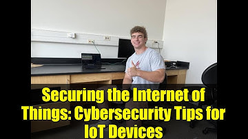 Securing the Internet of Things: Cybersecurity Tips for IoT Devices