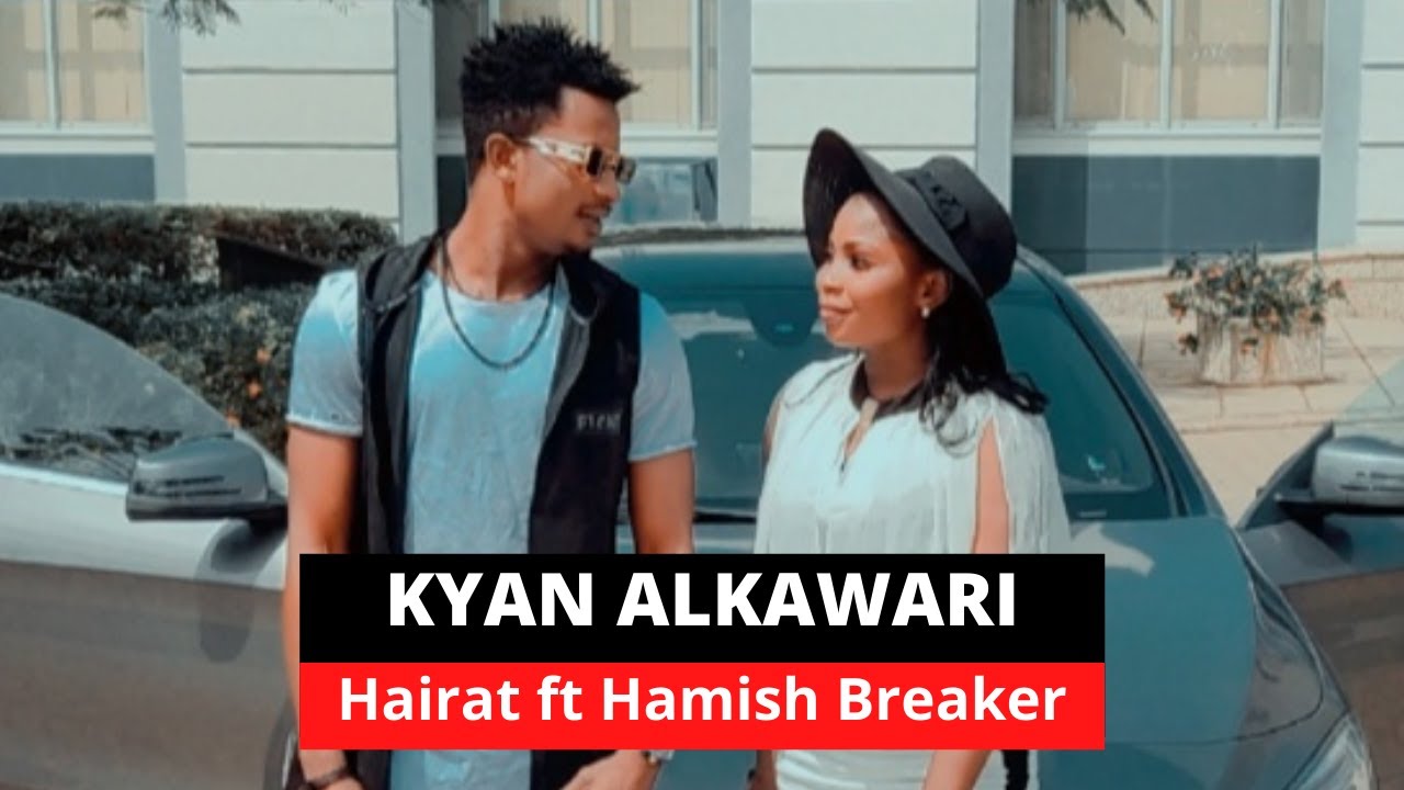 Hairat ft Hamisu breaker   Kyan Alkawari Official Music Video