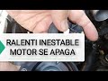 Ralenti inestable, motor se apaga al acelerar o frenar