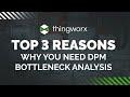 Top 3 Reasons Why You Need DPM Bottleneck Analysis